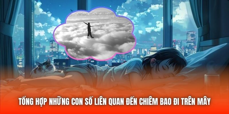 Tổng hợp những con số liên quan đến chiêm bao đi trên mây